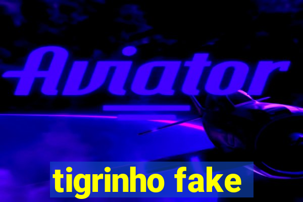 tigrinho fake